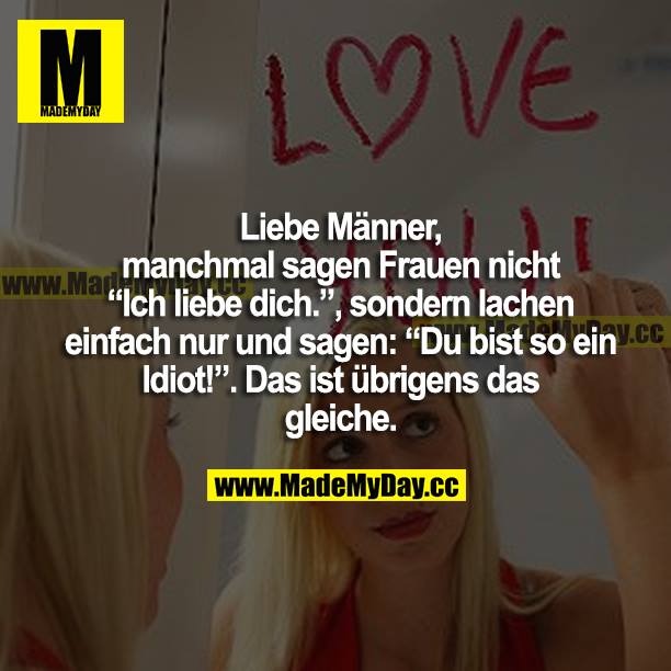 Liebe Männer, manchmal sagen Frauen - Made My Day