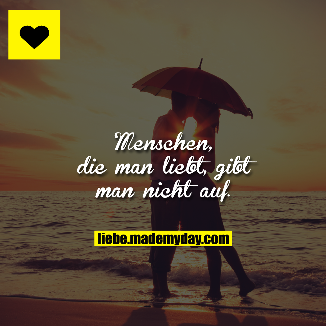 Menschen, die man liebt, gibt Made My Day
