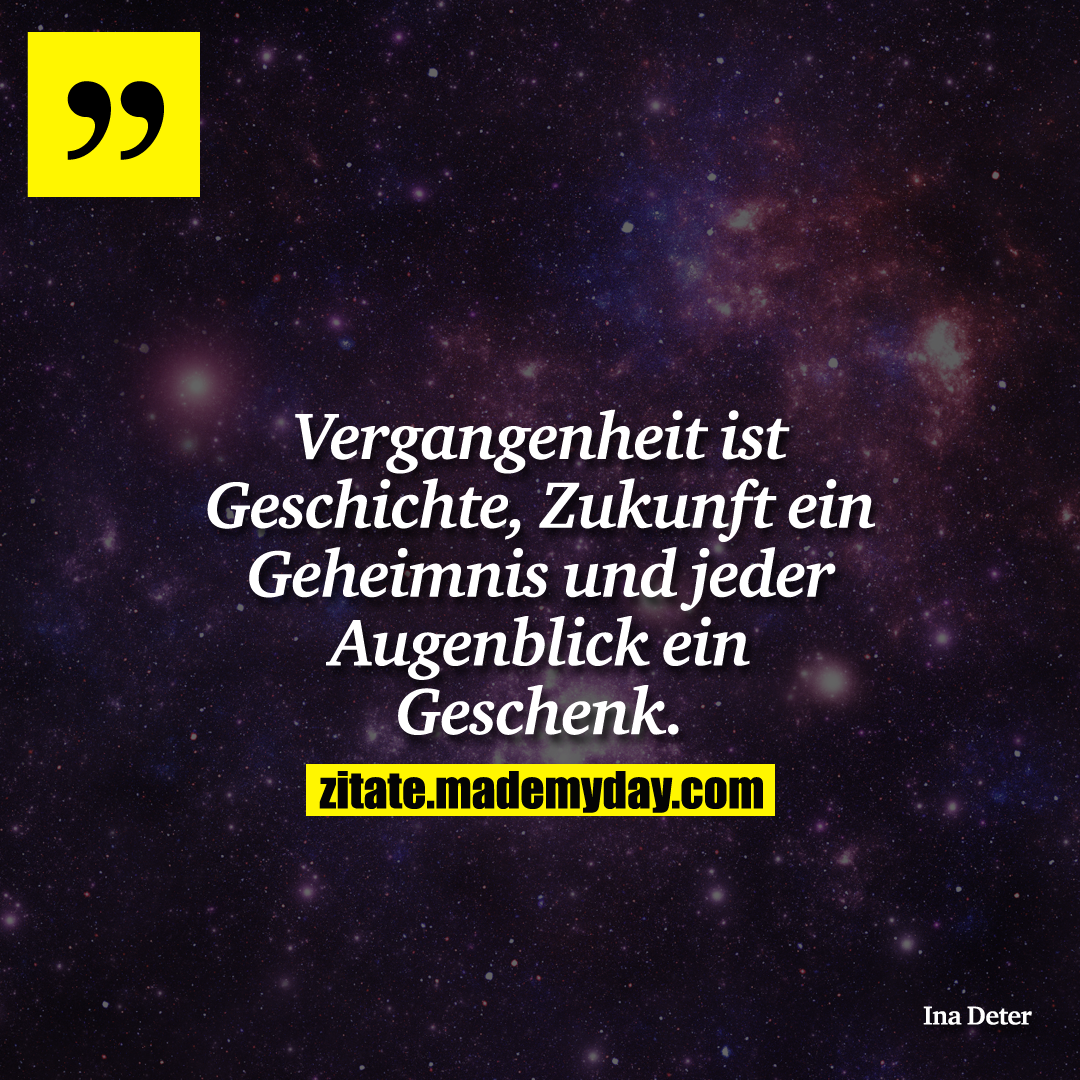 Das Gestern Ist Geschichte Das Morgen Nur Gerüchte