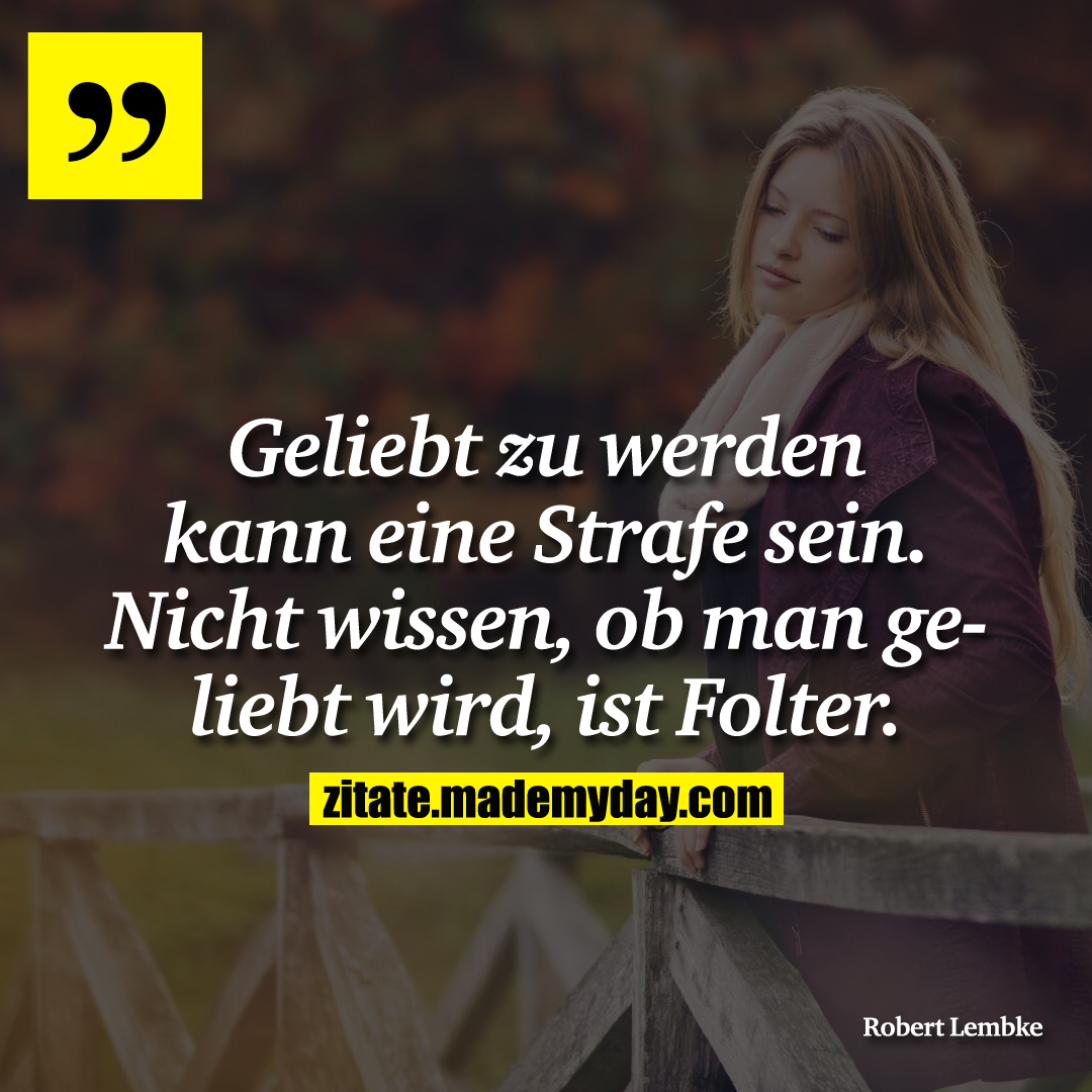Geliebt zu werden kann eine ... - Made My Day