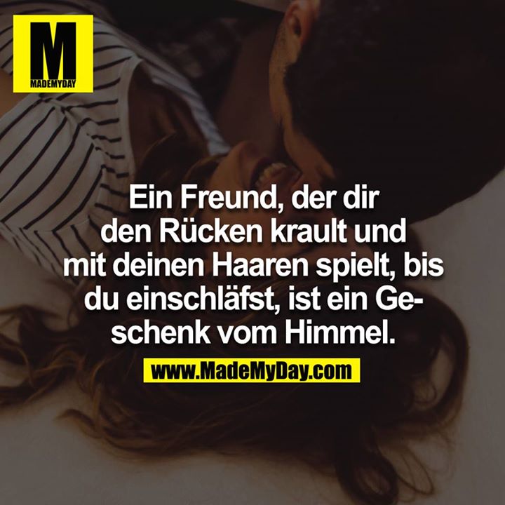 Ein Freund, der dir den Made My Day