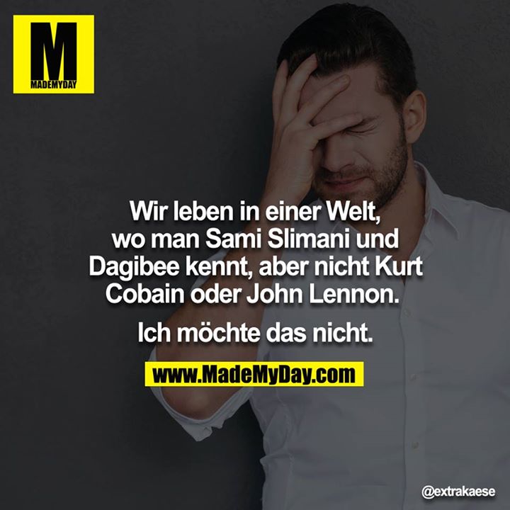 Wir leben in einer Welt, Made My Day