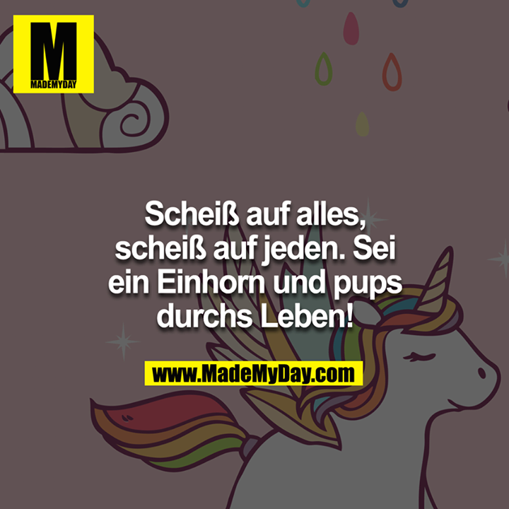 Scheiß auf alles, scheiß auf Made My Day