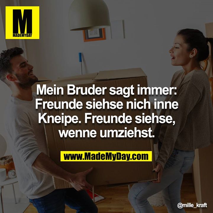 Mein Bruder sagt immer Freunde Made My Day