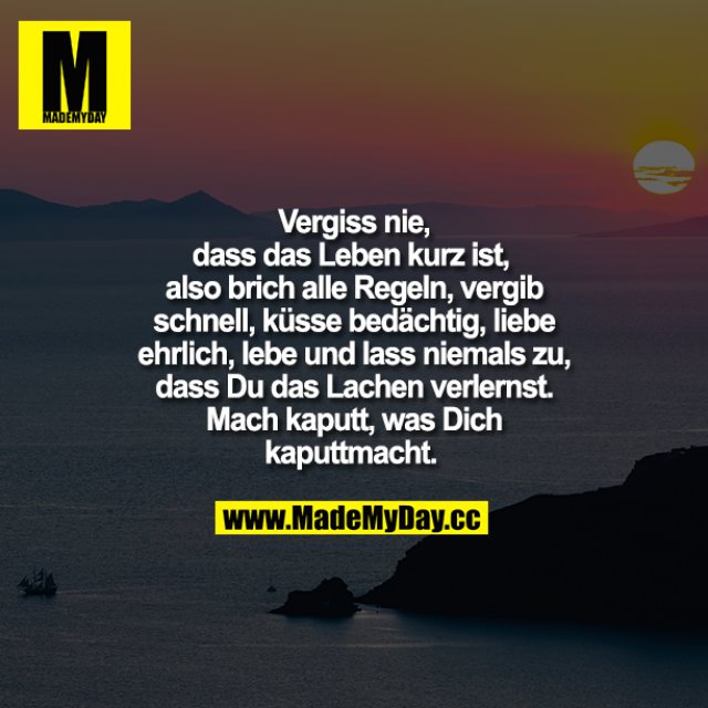 Vergiss nie, dass das Leben Made My Day