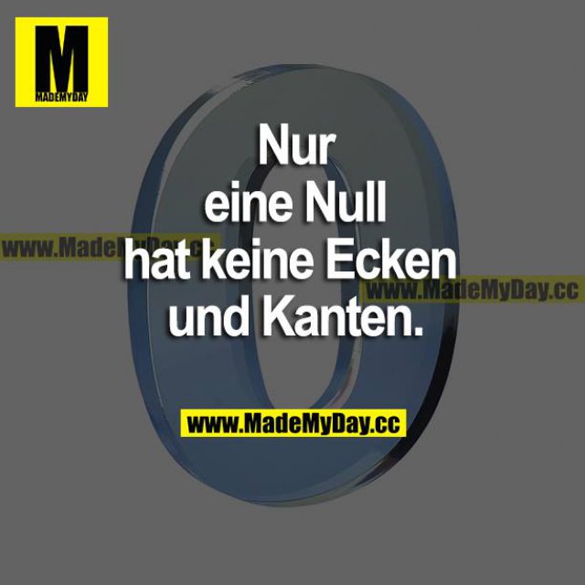 Nur eine Null hat keine Made My Day