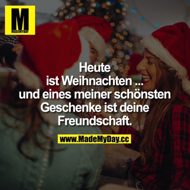 Heute ist Weihnachten und Made My Day