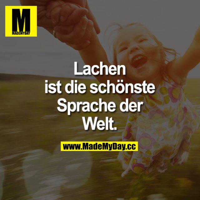 Lachen ist die schönste Sprache Made My Day