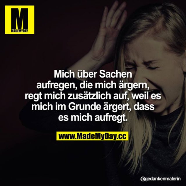 Mich über Sachen aufregen, die Made My Day