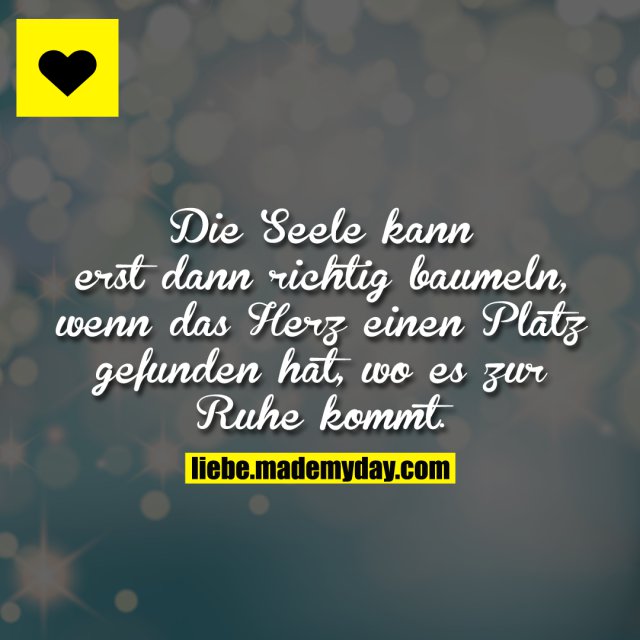 Die Seele kann erst dann Made My Day