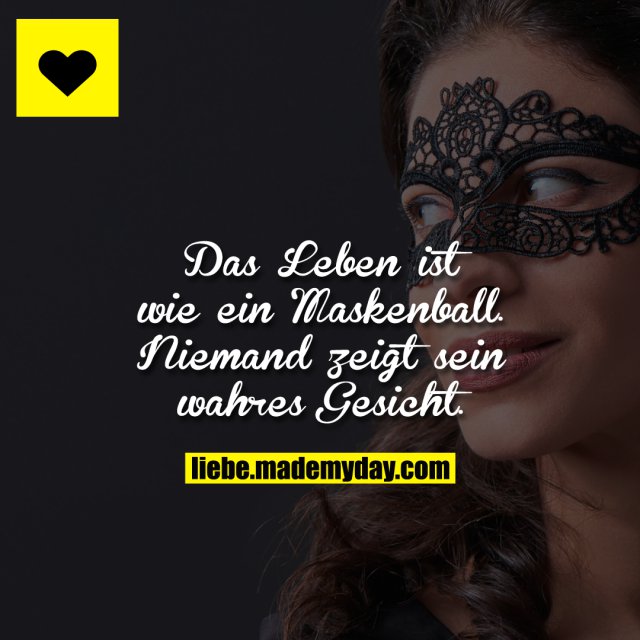 Das Leben Ist Ein Maskenball Spr Che Wenn Du Das Leben Begreifen