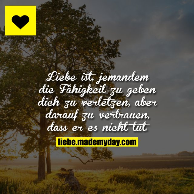 Liebe ist, jemandem die Fähigkeit Made My Day