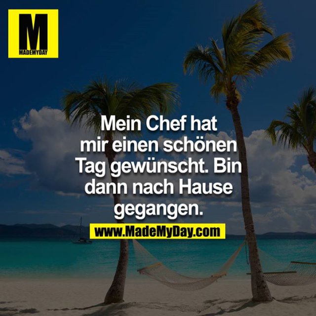 Mein Chef hat mir einen Made My Day