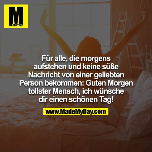 Für alle, die aufstehen Made My Day