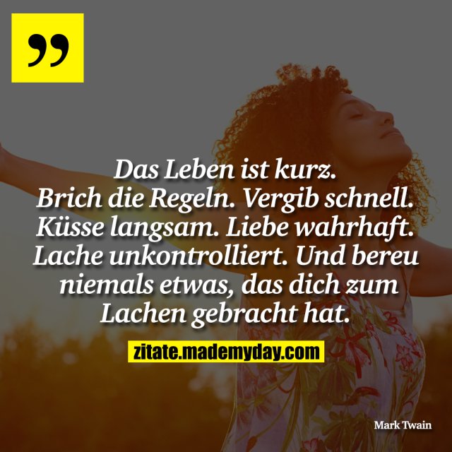 Das Leben ist kurz. Brich Made My Day