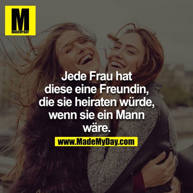 Jede Frau hat diese eine Made My Day