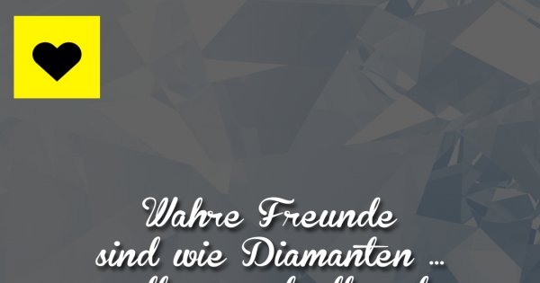 Wahre Freunde sind wie Diamanten... Made My Day