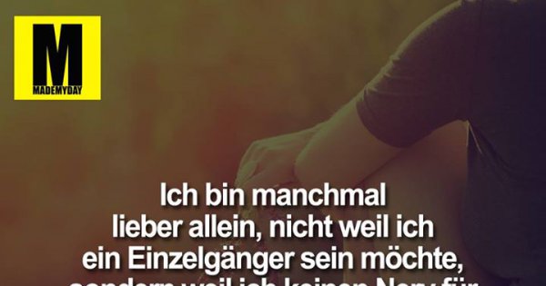 Ich bin manchmal lieber alleine Made My Day